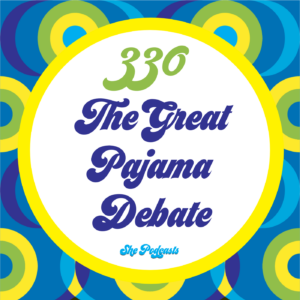 330 The Great Pajama Debate