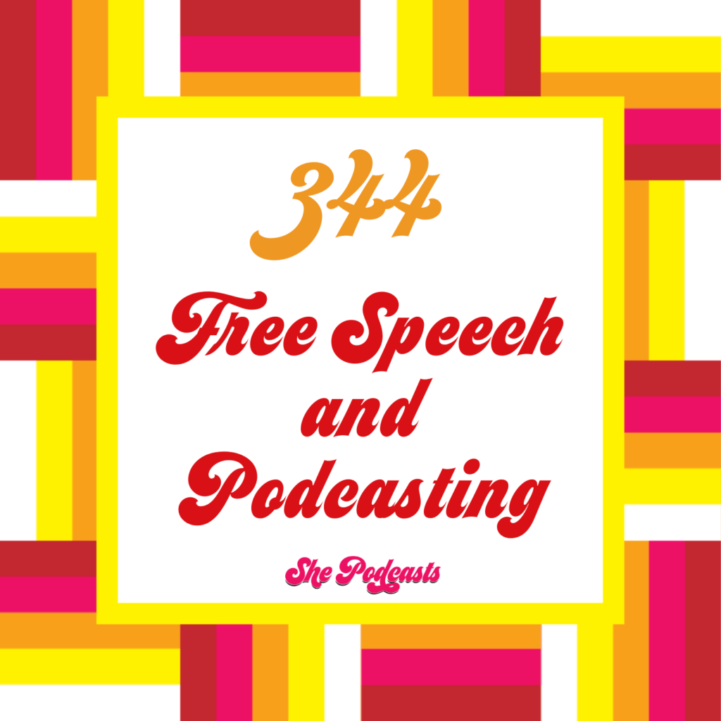 344 Free Speech and Podcasting