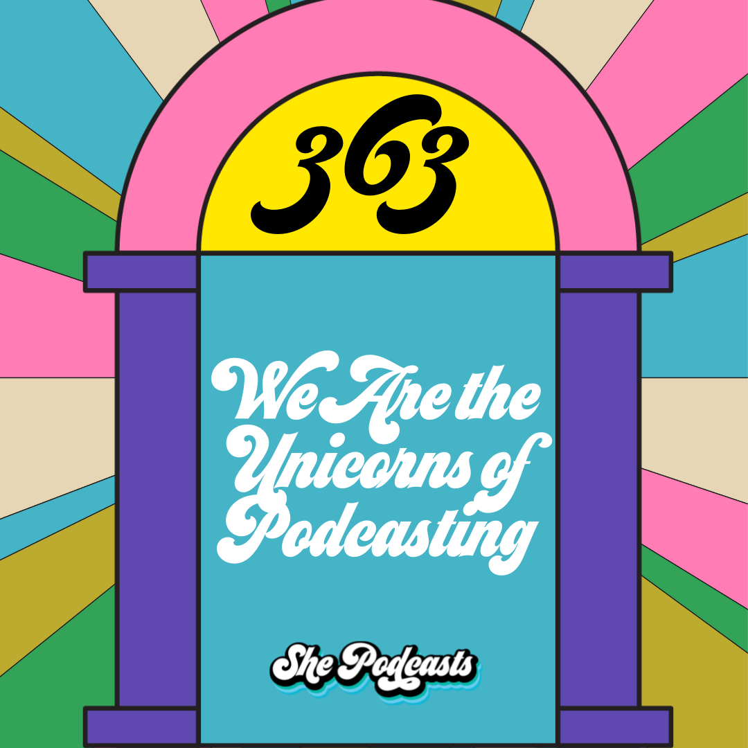 We Are the Unicorns of Podcasting