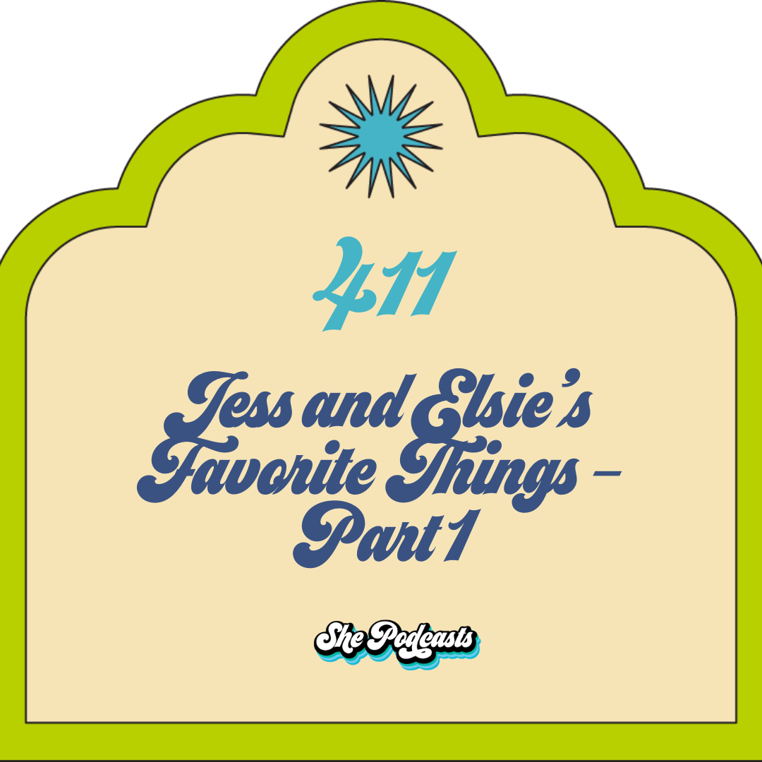 Jess and Elsie’s Favorite Things – Part 1
